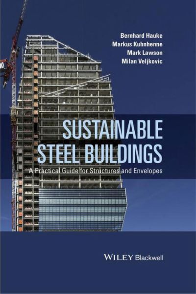 Sustainable Steel Buildings: A Practical Guide for Structures and Envelopes